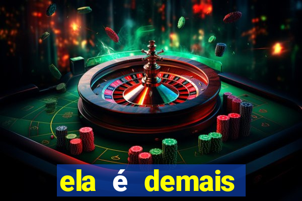 ela é demais filme completo dublado